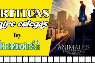 CRITICA ANIMALES FANTASTICOS Y DONDE ENCONTRARLOS PELICULA